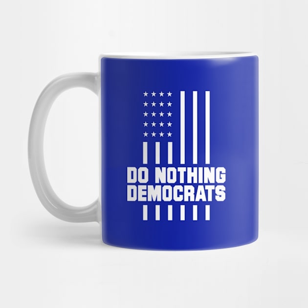 do nothing democrats - trump 2020 by Amrshop87